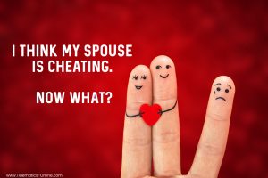 I think my spouse is cheating