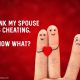 I Think My Spouse is Cheating. Now What?